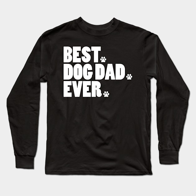 Best dog dad ever Long Sleeve T-Shirt by quotesTshirts